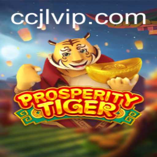 Unleashing Excitement with ProsperityTiger: The CCJL Adventure