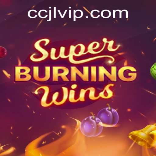 Exploring SuperBurningWins: A Deep Dive into the Game Featuring CCJL